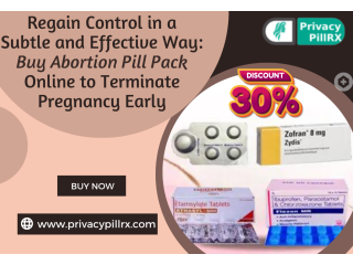 Regain Control in a Subtle and Effective Way: BuyAbortion Pill Pack Onlineto Terminate Pregnancy Early